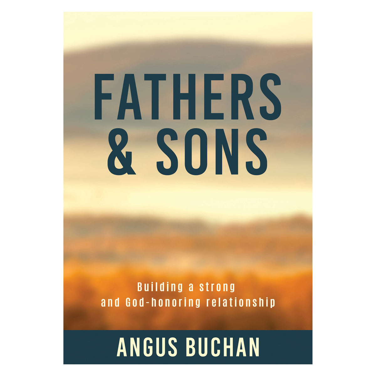 Fathers And Sons: Building A Strong God-Honoring Relationship (Paperback) By Angus Buchan