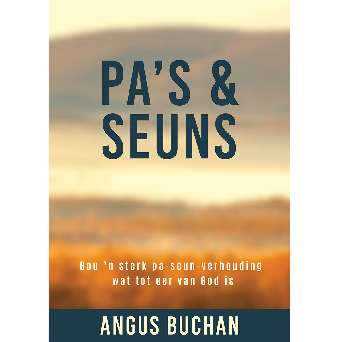 Pa's En Seuns - Bou 'n Sterk Pa-Seun Verhouding (Sagteband) By Angus Buchan