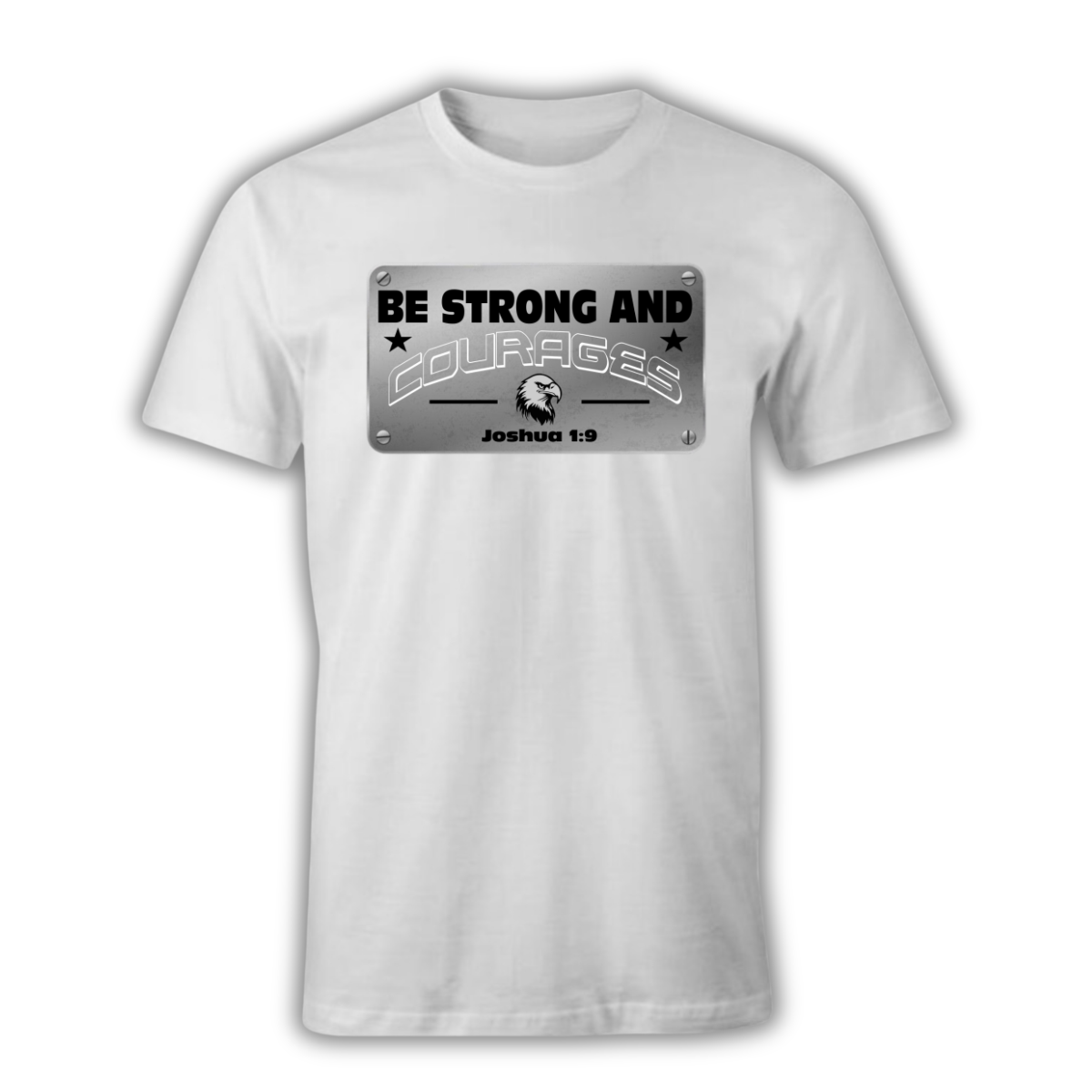 T Shirt - Be Strong and Courages