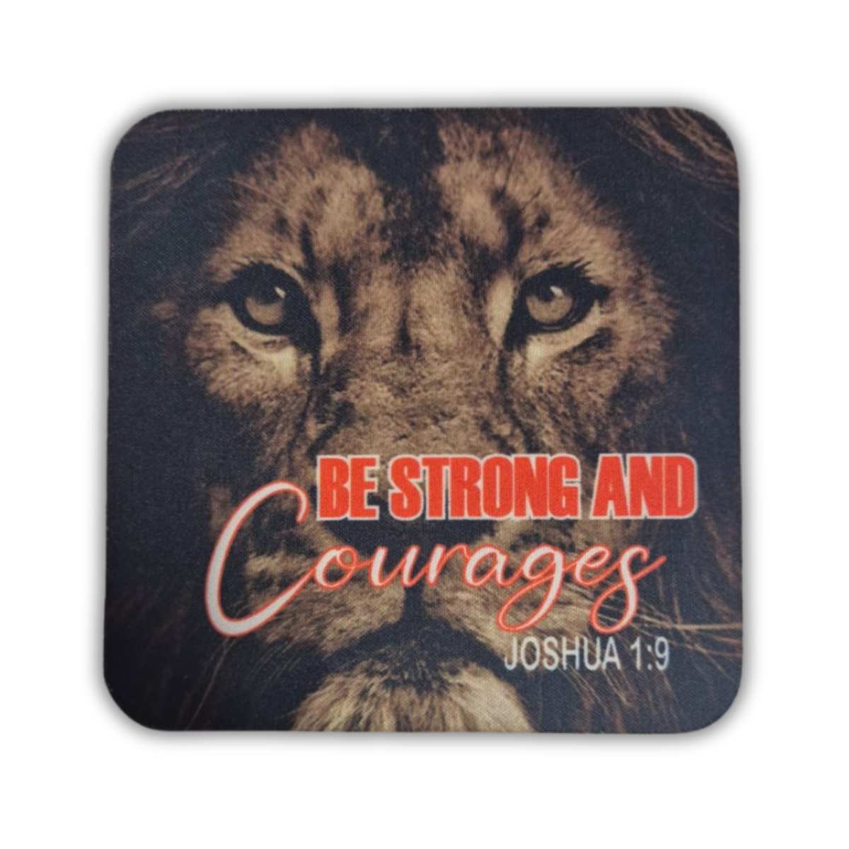 Be Strong and Courages Coaster