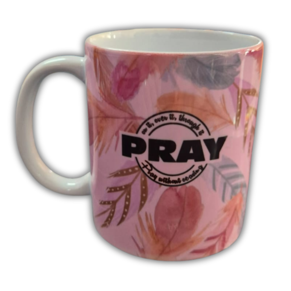 Pray on it, over it, through it