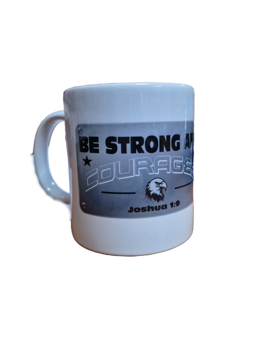 Mug - Be Strong and Courages