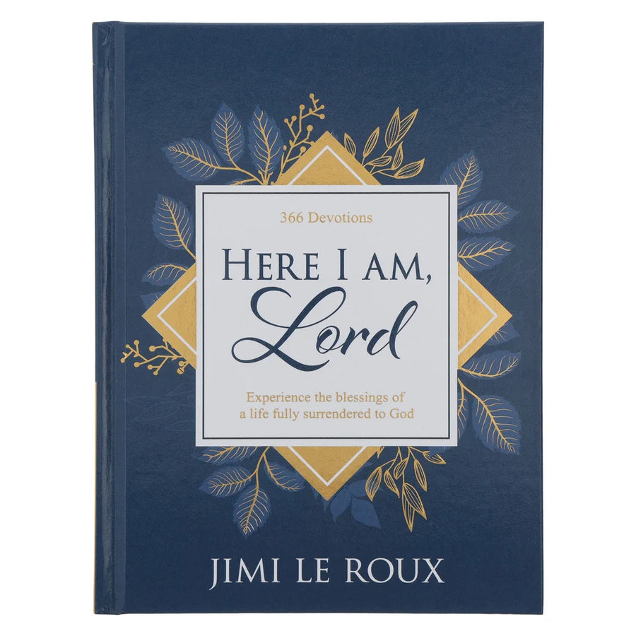 Here I Am Lord: 366 Devotions: Experience the Blessings of a Life fully Surrendered HC
